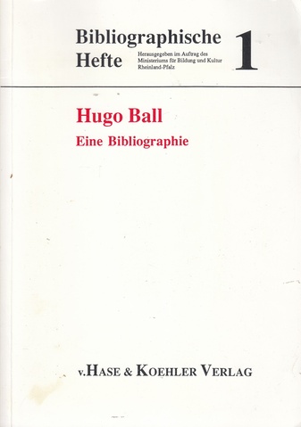 Ernst Teubner: Hugo Ball. Eine Bibliographie