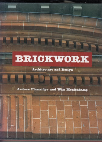 Andrew Plumridge & Wim Meulenkamp. BRICKWORK. Architecture and Design