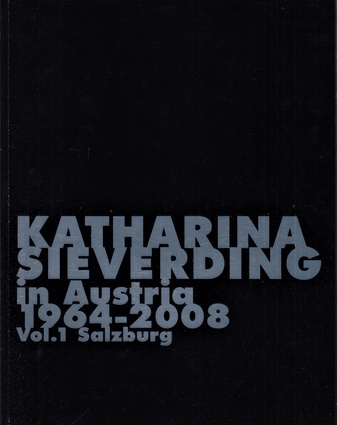 Katharina Sieverding in Austria. 1964 - 2008. 16 x 15. Vol. 1 Salzburg