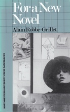 Alain Robbe-Grillet: For A New Novel. For a New Novel: Essays on Fiction