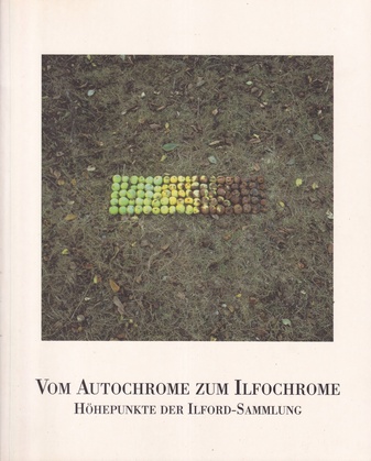 VOM AUTOCHROME ZUM ILFOCHROME. HÖHEPUNKTE DER ILFORD-SAMMLUNG