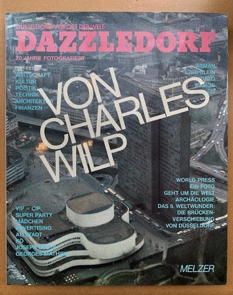 DAZZLEDORF. Düsseldorf >Vorort der Welt</ >Suburb of the World<. Fotografie und text/ Photography and text VON CHARLES WILP