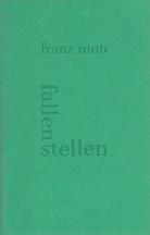 franz mon. fallen stellen. texte aus mehr als elf jahren