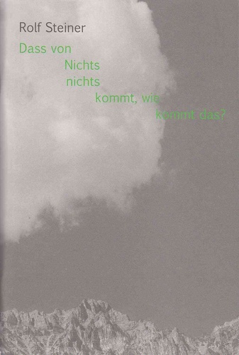 Dass von Nichts nichts kommt, wie kommt das? Bildnerische Arbeiten 2002 - 2010