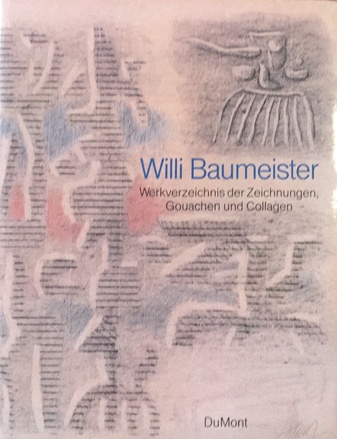 Willi Baumeister. Werkverzeichnis der Zeichnungen, Gouachen und Collagen