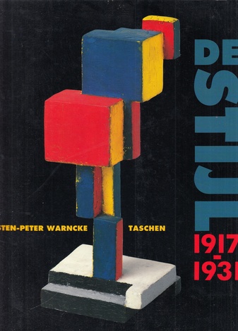 Carsten-Peter Warncke. DAS IDEAL ALS KUNST. DE STIJL 1917 - 1931