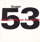 Gruppe 53. Auf dem Weg zur Avantgarde