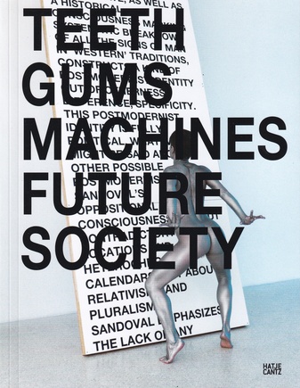 Lili Reynaud-Dewar. TEETH/ GUMS/ MACHINES/ FUTURE/ SOCIETY