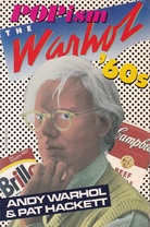 ANDY WARHOL & PAT HACKETT: POPism. THE Warhol' 60s