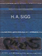 H.A. Sigg. Monographie / Monograph