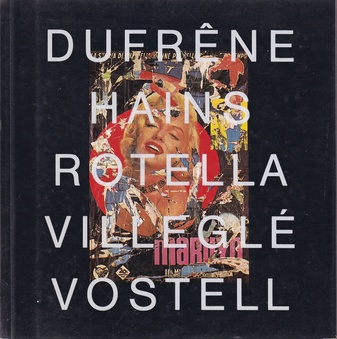 DUFRENE/ HAINS/ ROTELLA/ VILLEGLE/ VOSTELLE. DECOLLAGE