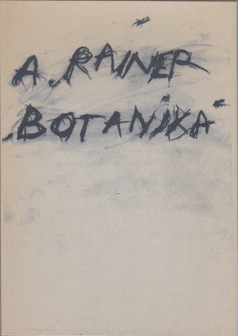 Arnulf Rainer. 'BOTANIKA'. Fingermalereien/ Finger Paintings. Malereien vor der Inquisition/ Paintings Prior to the Inquisition