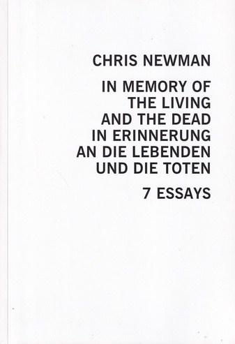 CHRIS NEWMAN. In Memory of the Living and the Dead / In Erinnerung an die Lebenden und die Toten