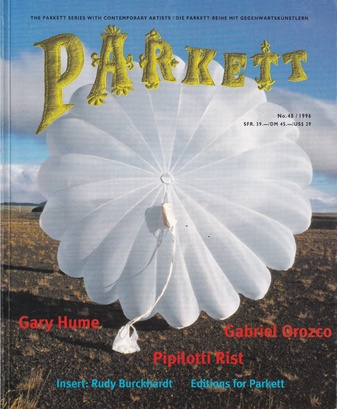 PARKETT NO. 48/ 1996. GARY HUME/ GABRIEL OROZCO/ PIPILOTTI RIST. INSERT: RUDY BURCKHARDT