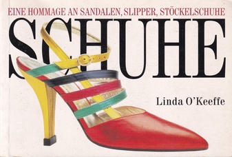 LINDA O'KEEFFE: SCHUHE. EINE HOMMAGE AN SANDALEN, SLIPPER, STÖCKELSCHUHE