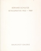 Bernard Schultze. Retrospektive 1953 - 1989.