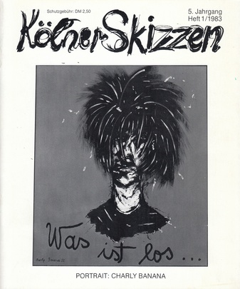 Kölner Skizzen. 5. Jahrgang, Heft 1/ 1983- PORTRAIT: CHARLY BANANA