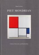 Hans Locher: PIET MONDRIAN. Colour, Structure and Symbolism