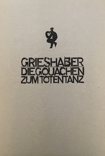 Grieshaber. Die Gouachen zum Totentanz