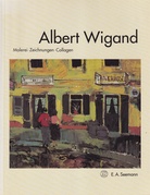 Albert Wiegand. Malerei - Zeichnungen - Collagen