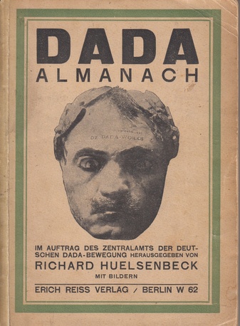 DADA ALMANACH. IM AUFTRAG DES ZENTRALAMTS DER DEUTSCHEN DADA-BEWEGUNG, HERAUSGEGEBEN VON RICHARD HUELSENBECK