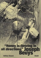 Joseph Beuys. 'Honey is flowing in all directions'