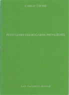 Carlo Ciussi. Petit Livre des regards Privilegies