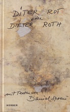 DITER ROT oder DIETER ROTH. mit Texten von Daniel Spoerri/ DITER ROT or DIETER ROTH. with texts by Daniel Spoerri