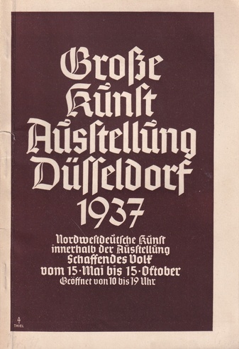 Grosse Kunstaustellung Düsseldorf 1937. Nordwestdeutsche Kunst innerhalb der Ausstellung Schaffendes Volk, vom 15. Mai bis 15. Oktober 