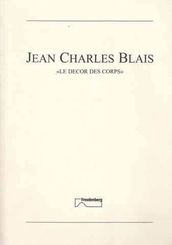 JEAN CHARLES BLAIS << LE DECOR DES CORPS >>. Eine Auftragsarbeit 1996