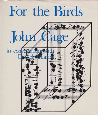 For the Birds. John Cage in conversation with Daniel Charles