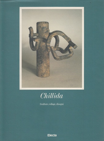 Chillida. Sculture, collage, disegni