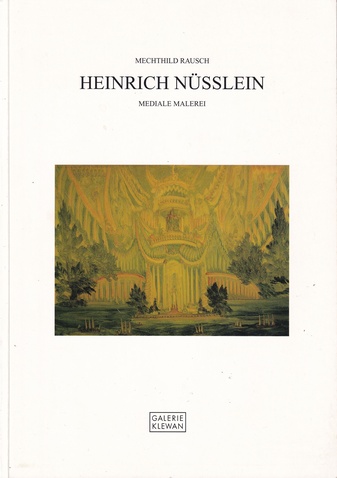 MECHTHILD RAUSCH: HEINRICH NÜSSLEIN. MEDIALE MALEREI