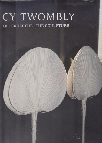 CY TWOMBLY. Die Skulptur/ The Sculpture