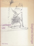 Siegfried Anzinger. Laokoon übt - Zeichnungen 1985