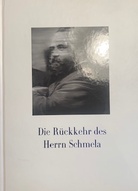 Die Rückkehr des Herrn Schmela