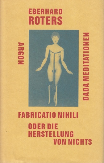 fabricatio nihili oder Die Herstellung von Nichts. Dada Meditationen