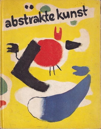 ABSTRAKTE KUSNT. THEORIEN UND TENDENZEN. KUNSTWERK-SCHRIFTEN BAND 19/ 20