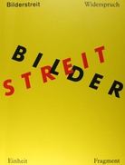 Bilderstreit. Widerspruch, Einheit und Fragment in der Kunst seit 1960