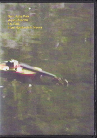 Nam June Paik. Aqua Quartett. 6.6.1986, Insel Hombroich, Neuss [DVD]