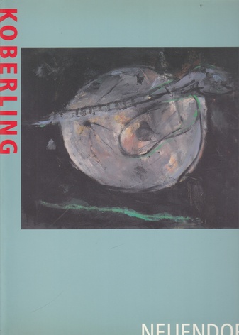 Bernd Koberling. Ausgewählte Bilder/ Selected Paintings 1963 - 1989