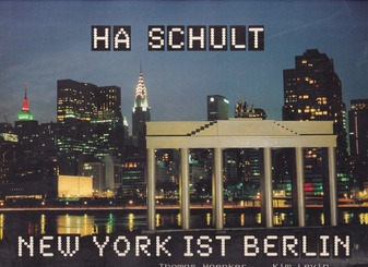 HA SCHULT. NEW YORK IST BERLIN