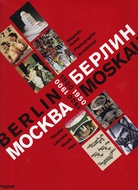 BERLIN/ MOSKAU 1900 - 1950. Bildende Kunst/ Photographie/ Architektur/ Theater/ Literatur/ Musik/ Film