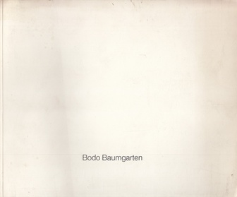 Bodo Baumgarten. Badischer Kunstverein, 26.4. bis 5.6.1977