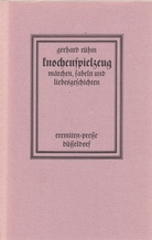 gerhard rühm. knochenspielzeug. märchen, fabeln und liebesgeschichten