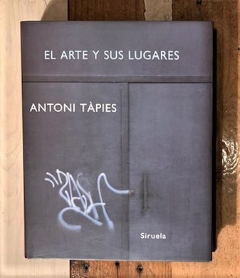 ANTONI TAPIES. EL ARTE Y SUS LUGARES