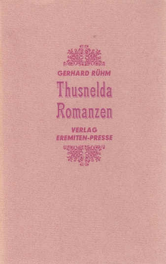 Gerhard Rühm. Thusnelda Romanzen