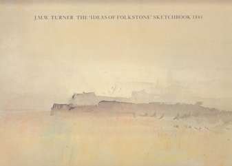 J.M.W. TURNER. The "Ideas of Folkstone" Sketchbook 1845