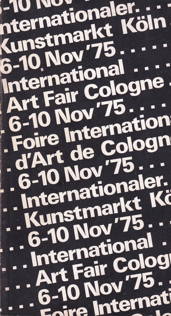 Internationaler Kunstmarkt Köln/ International Art Fair Cologne/ Foire International d' Art de Cologne 6-10 Nov '75 [1975]