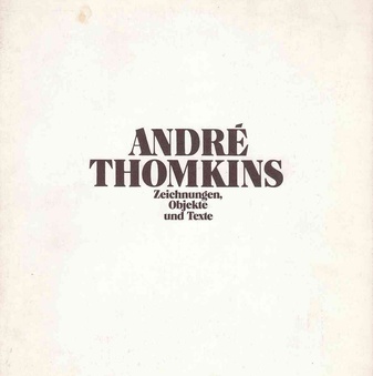 Andre Thomkins. Zeichnungen, Objekte und Texte